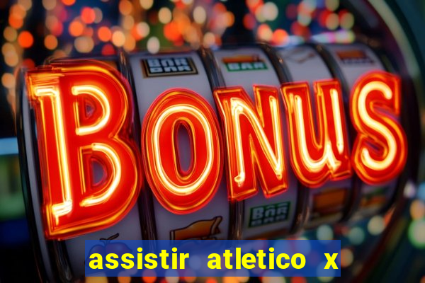 assistir atletico x botafogo ao vivo hd
